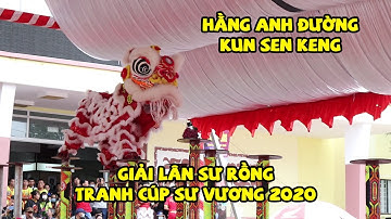 Hằng Anh Đường Kun Seng Keng - Giải Lân Sư Rồng Tranh Cúp Sư Vương Tỉnh Bình Dương 2020 | Lion Dance