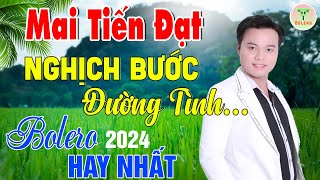 ✅Mai Tiến Đạt - Nhạc Sống Trữ Tình Mới Nhất ♪♪ Nghịch Bước Đường Tình | Buồn Đứt Ruột Nghe Là Nghiện