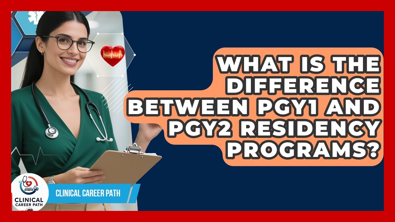 What Is the Difference Between PGY1 and PGY2 Residency Programs? - Clinical Career Path