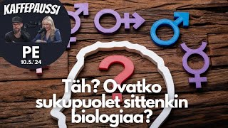 Mitä, sukupuolet sittenkin biologiaa? | Kaffepaussi | 90