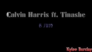 Calvin Harris ft. Tinashe - 5 AM Song Lyrics