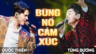 Bùng Nổ Cảm Xúc với 2 Giọng Ca Đỉnh Cao - Quốc Thiên & Tùng Dương Live 