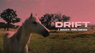 Video thumbnail of "Drift  - "I Want You Dead" (Official Audio)"