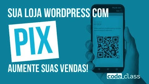 Como Colocar o PIX Como Método do Pagamento Na sua Loja Wordpress