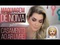 MAQUIAGEM DE NOIVA PARA CASAMENTO AO AR LIVRE POR ALICE SALAZAR