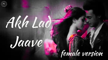 Akh Lad Jaave | Lyrics | female version | Loveyatri