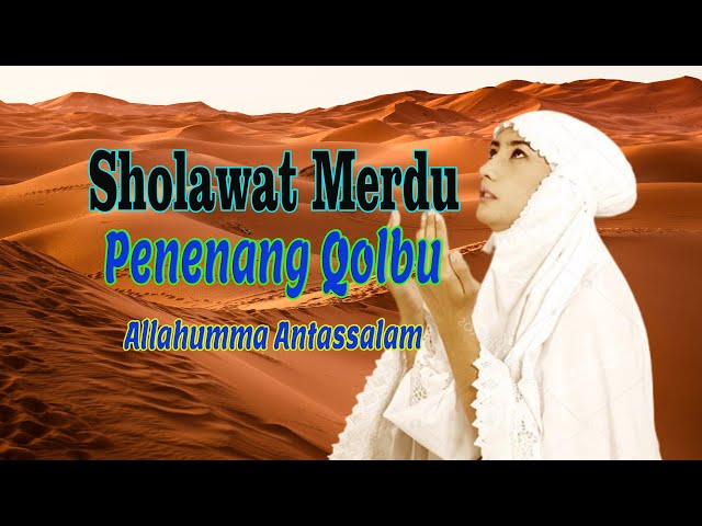 Sholawat Merdu Penenang Qolbu || Allahumma Antassalam class=