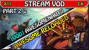 [Part 2] Awesome Reloaded - NsL Stream [024] in Awesomenauts 2.6