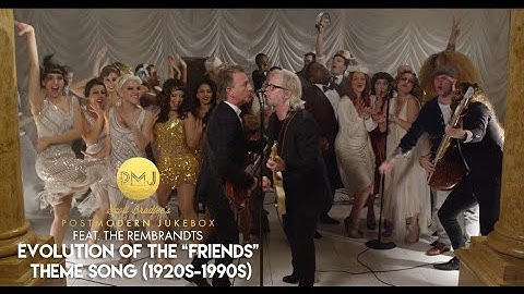 Evolution Of The "Friends" TV Theme Song - 1920s to 1990s - ft. The Rembrandts