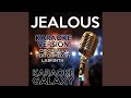 Jealous (Karaoke Version with Backing Vocals) (Originally Performed By Labrinth)