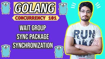 WaitGroup in Golang | BASICS GOLANG CONCURRENCY | CONCURRENCY