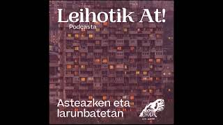 Leihotik At! podcasta - 3 atala: "Itzaletik argira"