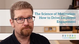 The Science of Motivation: How to Drive Employee Engagement