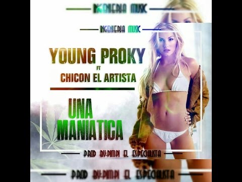 younq-proky-ft-chicon-el-artista-una-maniatica-prod-by-pimpi-el-especialista
