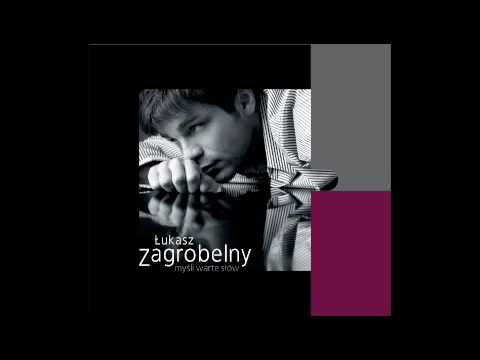 ukasz Zagrobelny - Niech wybuchnie serce