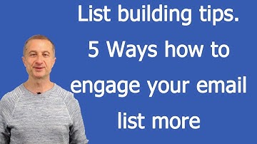 List building tips – 5 Ways how to engage your email list more