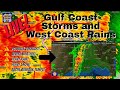 Live! Gulf Storms and West Coast Rains - Snow - Rain - Severe Weather - Possible Tornado