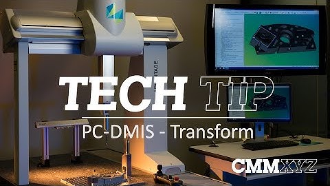 PC-DMIS - Transform | PC-DMIS Tech Tips - CMMXYZ