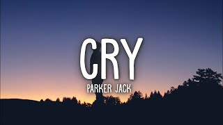 Parker Jack - CRY (Lyrics)  [1 Hour Version]