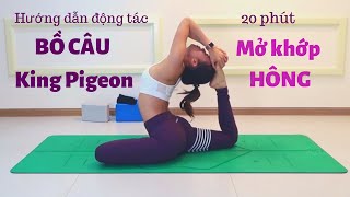 Hướng dẫn động tác VUA BỒ CÂU  - KING PIGEON ♡ Bài tập MỞ KHỚP HÔNG (20 phút)