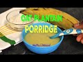 How to make baby food  plantain oat porridge