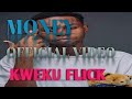 Kweku Flick - Money Official Video