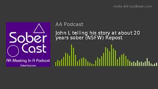 John L telling his story at about 20 years sober (NSFW) Repost