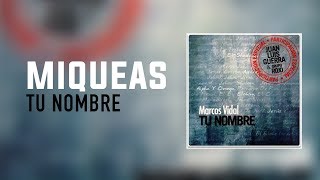 Video thumbnail of "Marcos Vidal - MIQUEAS - Tu Nombre"
