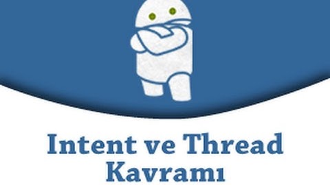 Android Programlama 18.Ders - Intent ve Thread Kavramı