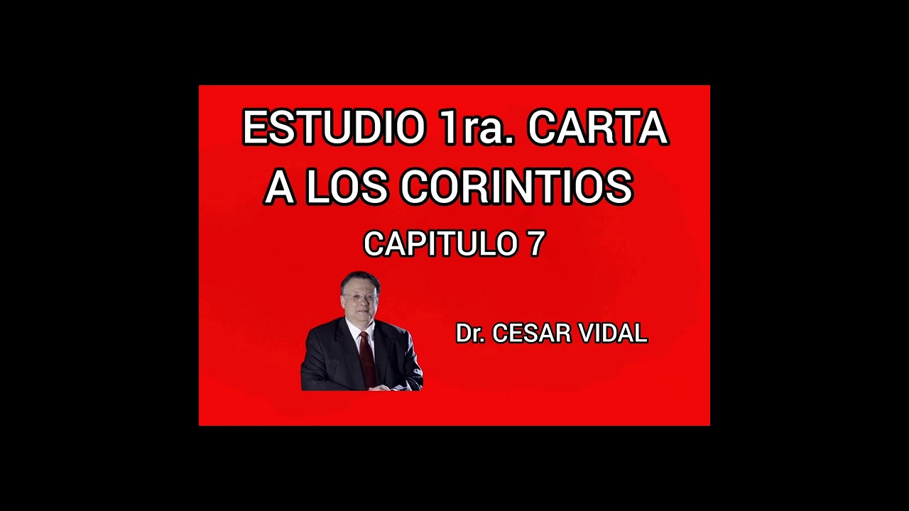 ESTUDIO 1ra. CARTA A LOS CORINTIOS CAP. 7 CON EL Dr. CÉSAR VIDAL #biblia #iglesiacrisitana