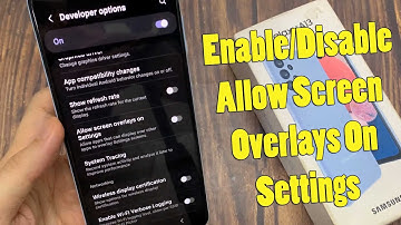Samsung Galaxy A13: How to Enable/Disable Allow Screen Overlays On Settings