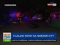 NTG: 3 lalaki patay sa Quezon city