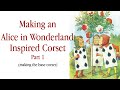 Making an Alice in Wonderland Inspired Corset - Part 1