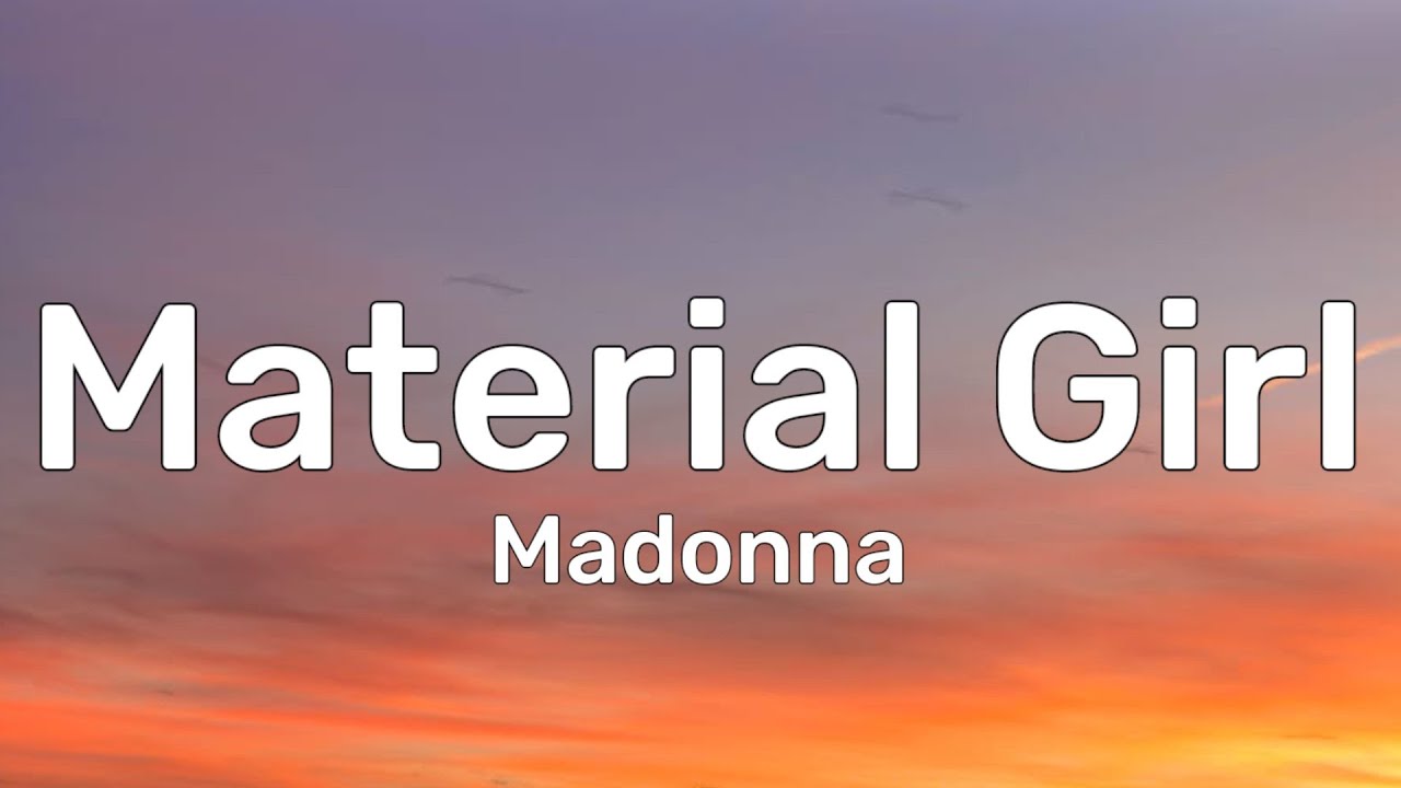 Madonna - Material Girl Remix) (Lyrics) | Cause are living in a material world - Chordify