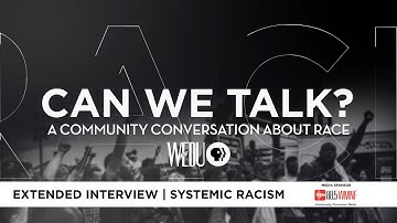 Systemic Racism | EXTENDED INTERVIEW | Can We Talk? A Community Conversation About Race