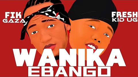 Wanika Ebango~Fresh Kid UG + Fik Gaza Audio Brand New Ugandan Music 2024