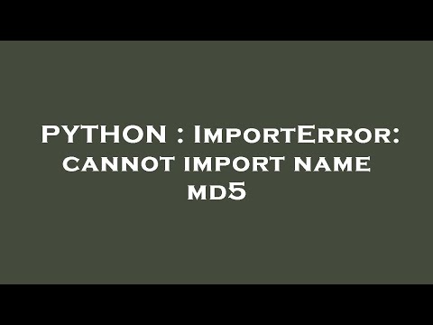 PYTHON : ImportError: cannot import name md5