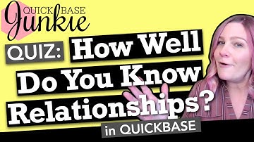 QUIZ: How well do you know Relationships in Quickbase?