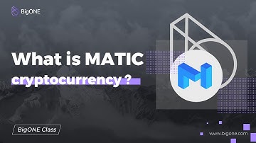 BigONE Exchange : What is MATIC cryptocurrency?