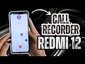 How to Enable Call Recorder Xiaomi Redmi 12