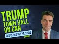 Trump town hall on cnn  the chris keene show  episode 2