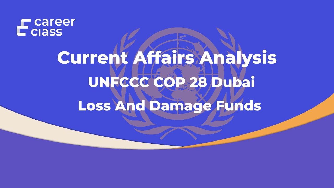 UNFCCC COP 28 Dubai | Current Affairs Analysis | The Hindu | CareerClass