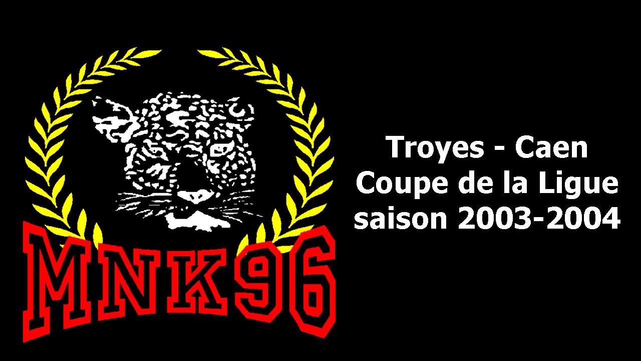 Troyes - Caen Coupe de la Ligue 2003-2004