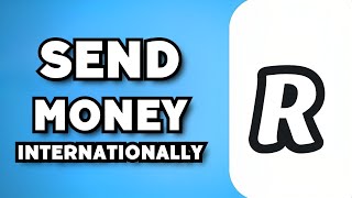 How To Send Money Internationally on Revolut (2023 Guide)