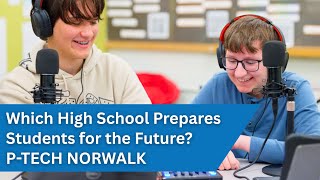 Which High School Prepares Students for the Future? | P-TECH Norwalk