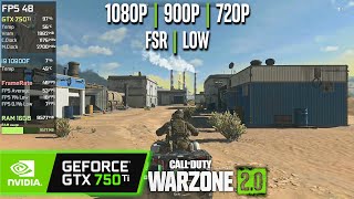 GTX 750 Ti | COD Warzone 2.0 - 1080p, 900p, 720p, FSR
