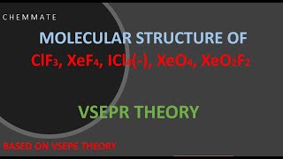 STRUCTURE DETERMINATION OF XeF4, ClF3, XeO4, ICl4(–), XeO2F2 FROM VSEPR THEORY /CONCEPT IN CHEMISTRY