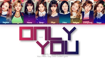 TWICE (트와이스) ONLY 너 (ONLY YOU) Color Coded Lyrics (Han/Rom/Eng)