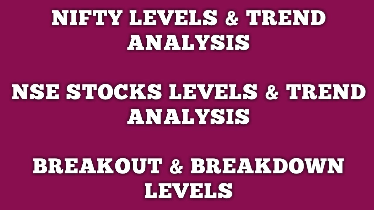 Nifty Levels | NSE Stocks Levels| Trend Analysis| Breakout Stocks Updates