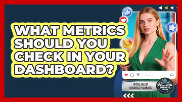 What Metrics Should You Check in Your Dashboard?